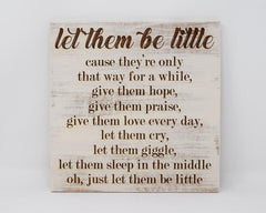 Let them be little cause they're only that way for a while, give them hope, give them praise... - Shore Thing Laser