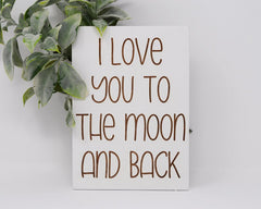 I love you to the moon and back - Shore Thing Laser