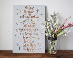 Perhaps they are not really stars in the sky but rather openings where our loved ones shine down to let us know they are happy - Shore Thing Laser