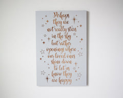 Perhaps they are not really stars in the sky but rather openings where our loved ones shine down to let us know they are happy - Shore Thing Laser