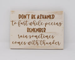 Don't be ashamed to fart while peeing. Remember rain sometimes comes with thunder - Shore Thing Laser