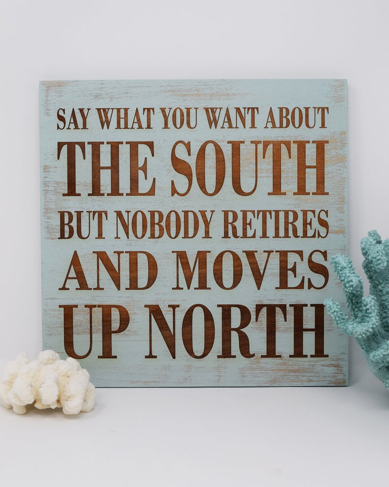 Say what you want about the south but nobody retires and moves up north - Shore Thing Laser