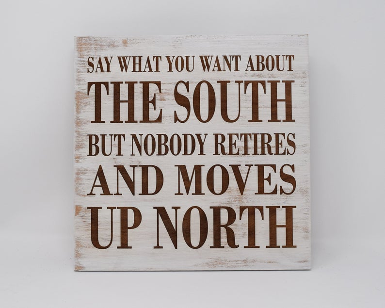 Say what you want about the south but nobody retires and moves up north - Shore Thing Laser