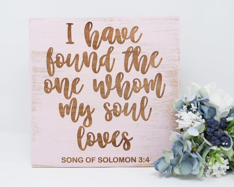 I have found the one whom my soul loves. Song of Solomon 3:4 - Shore Thing Laser