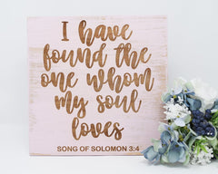 I have found the one whom my soul loves. Song of Solomon 3:4 - Shore Thing Laser