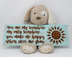 You are my sunshine, my only sunshine, you make me happy, when skies are gray - Shore Thing Laser