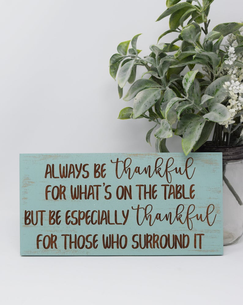 Always be thankful for what's on the table, but be especially thankful for those who surround it - Shore Thing Laser