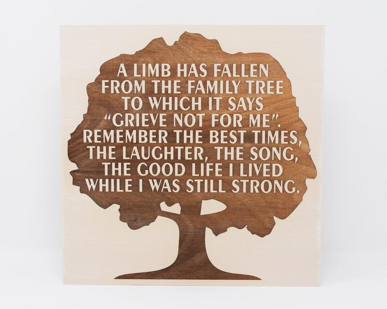 A limb has fallen from the family tree to which it says "Grieve not for me"... - Shore Thing Laser