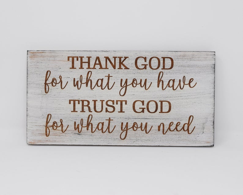 Thank God for What You Have, Trust God for What You Need - Shore Thing Laser