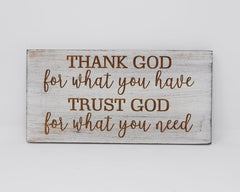 Thank God for What You Have, Trust God for What You Need - Shore Thing Laser