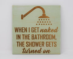 When I get naked in the bathroom, the shower gets turned - Shore Thing Laser