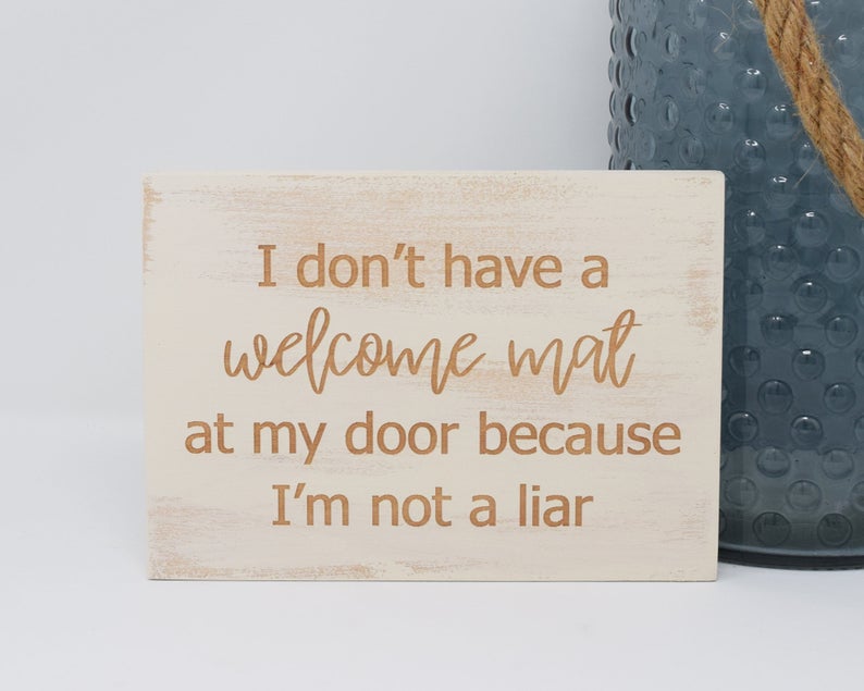 I don't have a welcome mat at my door because I'm not a liar - Shore Thing Laser